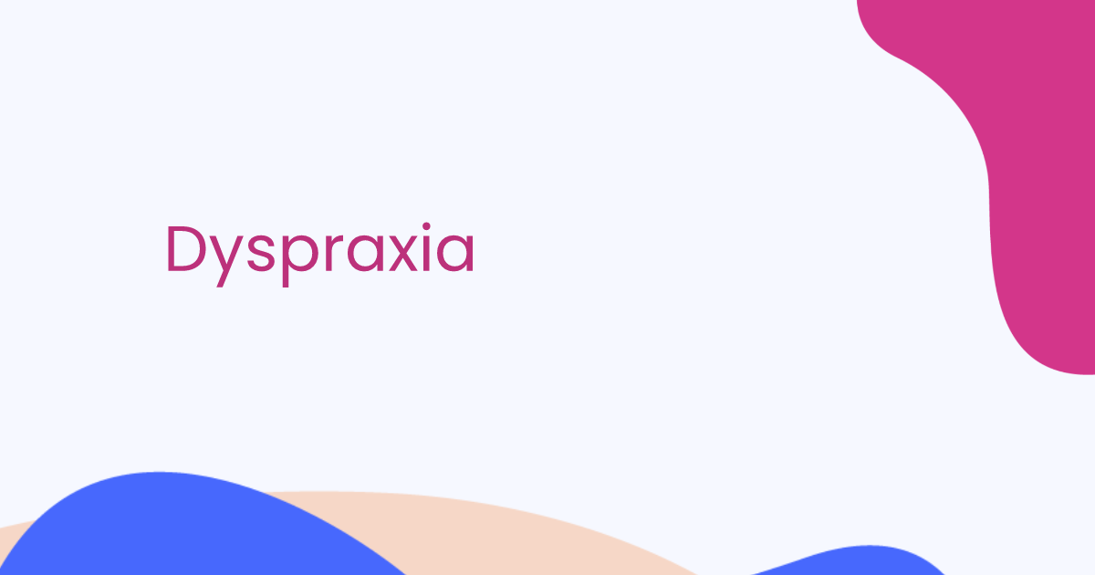 Dyspraxia