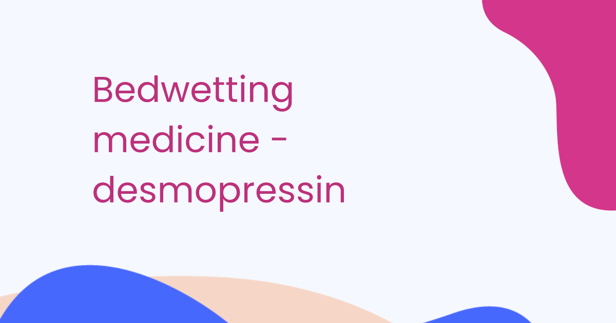 Bedwetting medicine - desmopressin