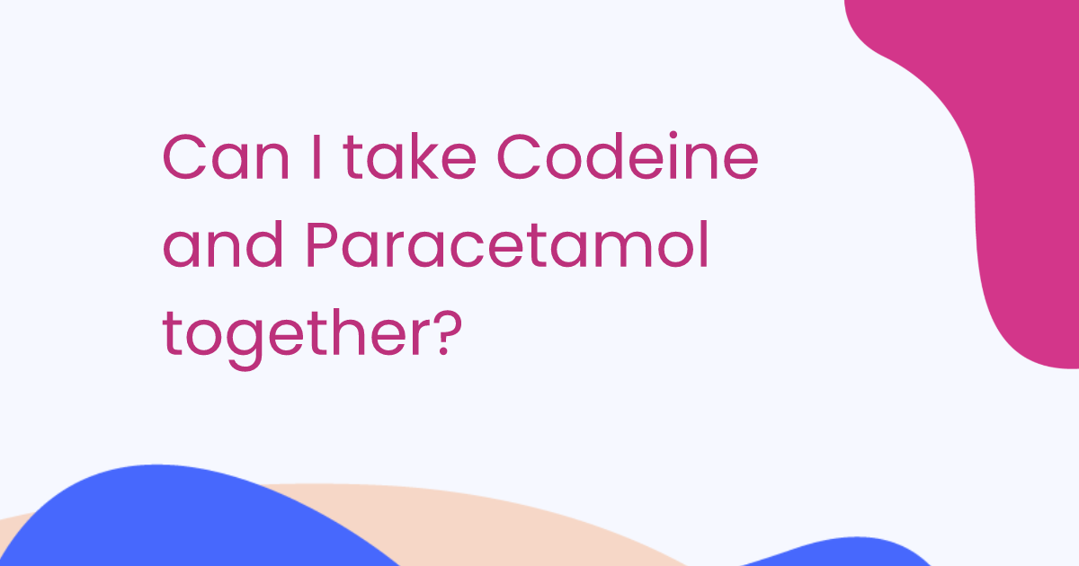Can I take Codeine and Paracetamol together?